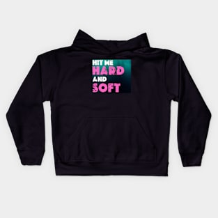 HIT ME HARD AND SOFT Kids Hoodie